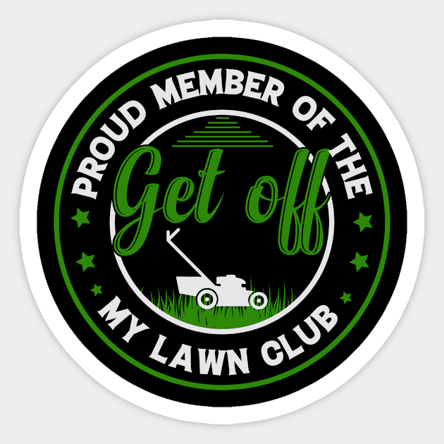 proud member of the get off my lawn club Lawn Mower Gardener Landscaper Sticker by c o m e t™